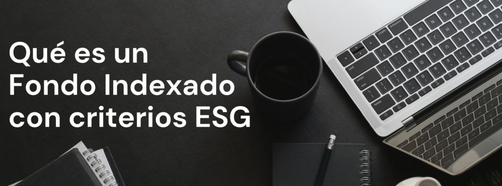 Qué es un fondo indexado con criterios ESG y cómo funciona en el S&P 500