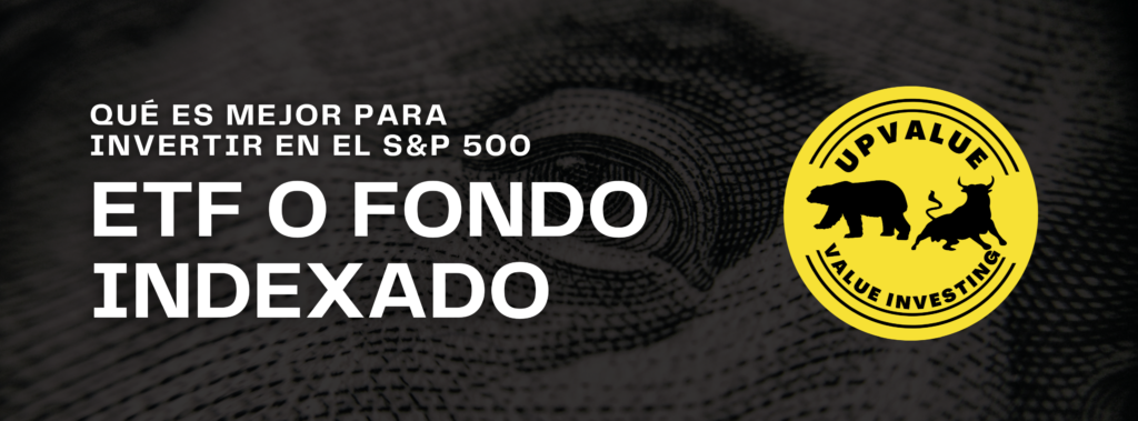 ETF o Fondo Indexado: qué es mejor para invertir en el S&P 500