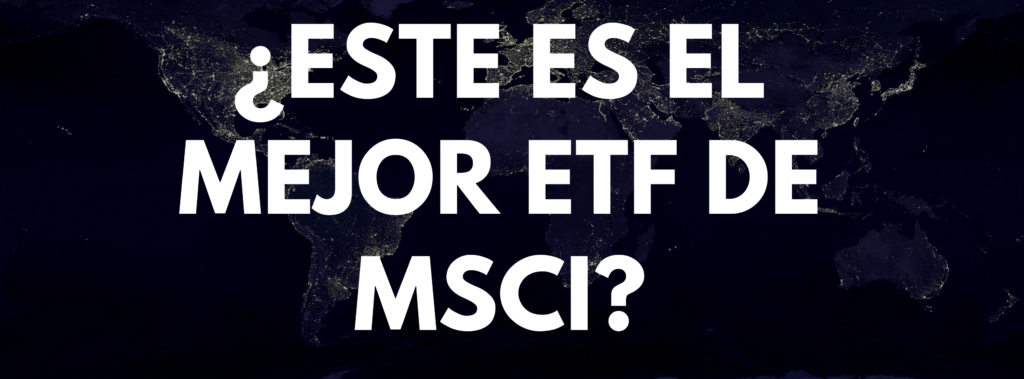 El mejor ETF para invertir en el MSCI World desde Europa